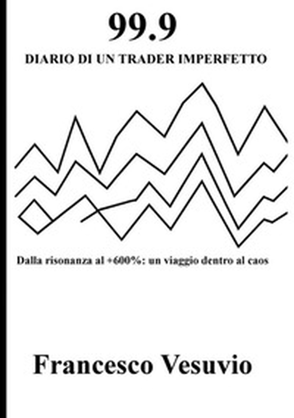 99.9. Diario di un trader imperfetto - Librerie.coop