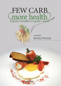 Few carb more health. Il giusto connubio tra gusto e salute - Librerie.coop