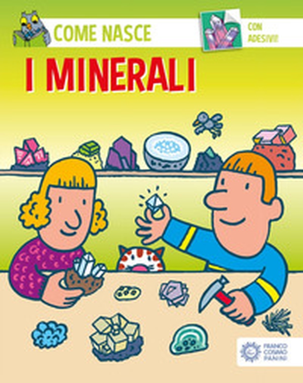 I minerali. Con adesivi - Librerie.coop I minerali. Con adesivi - Librerie.coop