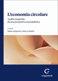 L'economia circolare. Analisi empiriche da una prospettiva aziendalistica - Librerie.coop