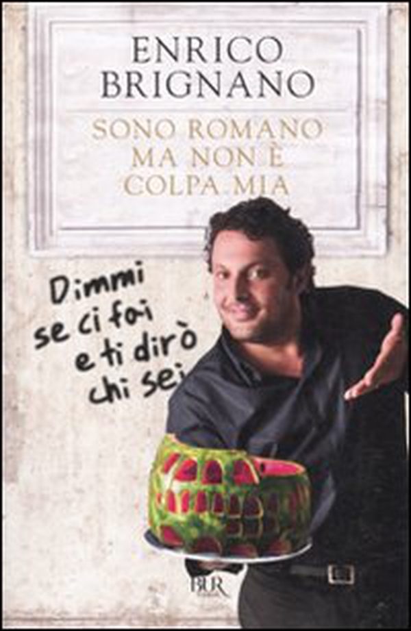 Sono romano ma non è colpa mia. Dimmi se ci fai e ti dirò chi sei - Librerie.coop Sono romano ma non è colpa mia. Dimmi se ci fai e ti dirò chi sei - Librerie.coop
