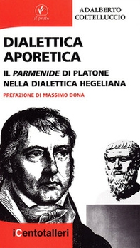 Dialettica aporetica. Il Parmenide di Platone nella dialettica hegeliana - Librerie.coop