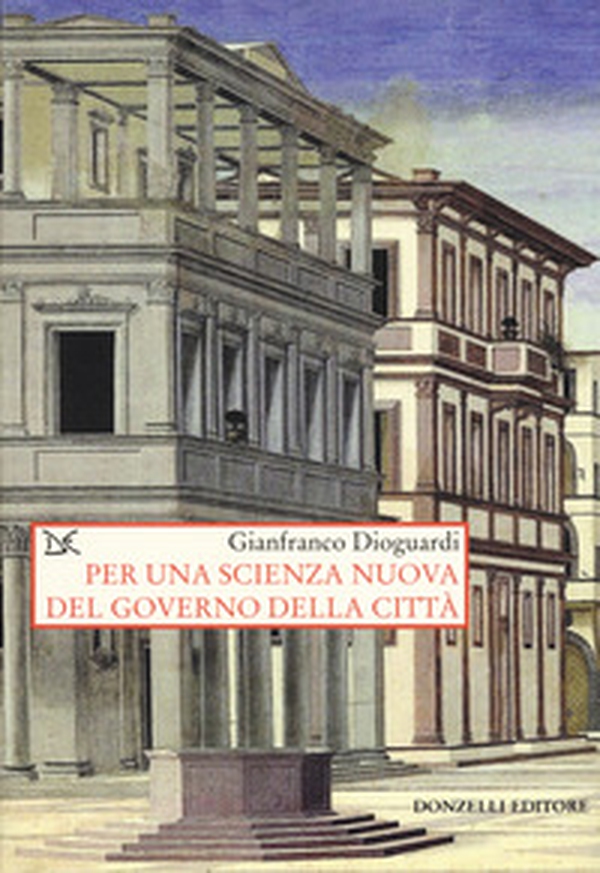 Per una scienza nuova del governo della città - Librerie.coop