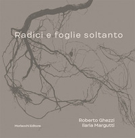 Radici e foglie soltanto. Catalogo - Librerie.coop Radici e foglie soltanto. Catalogo - Librerie.coop