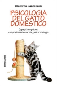 Psicologia del gatto domestico. Capacità cognitive, comportamento sociale, psicopatologia - Librerie.coop Psicologia del gatto domestico. Capacità cognitive, comportamento sociale, psicopatologia - Librerie.coop