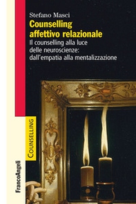 Counselling affettivo relazionale. Il counselling alla luce delle neuroscienze: dall'empatia alla mentalizzazione - Librerie.coop