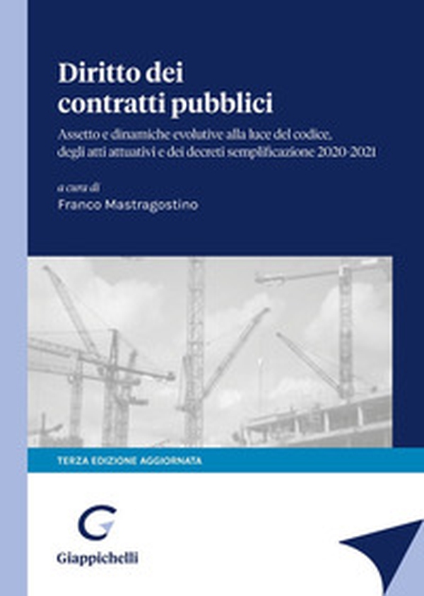 Diritto dei contratti pubblici. Assetto e dinamiche evolutive alla luce del codice degli atti attuativi e dei decreti semplificazione 2020-2021 - Librerie.coop Diritto dei contratti pubblici. Assetto e dinamiche evolutive alla luce del codice degli atti attuativi e dei decreti semplificazione 2020-2021 - Librerie.coop