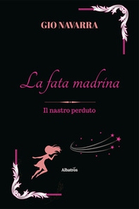 La fata madrina. Il nastro perduto - Librerie.coop