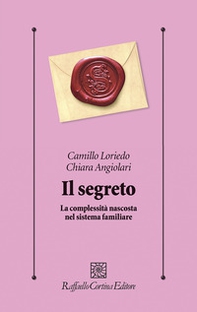 Il segreto. La complessità nascosta nel sistema familiare - Librerie.coop