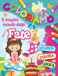 Il magico mondo delle fate. Coloriamo - Librerie.coop