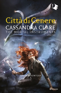 Città di cenere. Shadowhunters. The mortal instruments - Vol. 2 - Librerie.coop Città di cenere. Shadowhunters. The mortal instruments - Vol. 2 - Librerie.coop