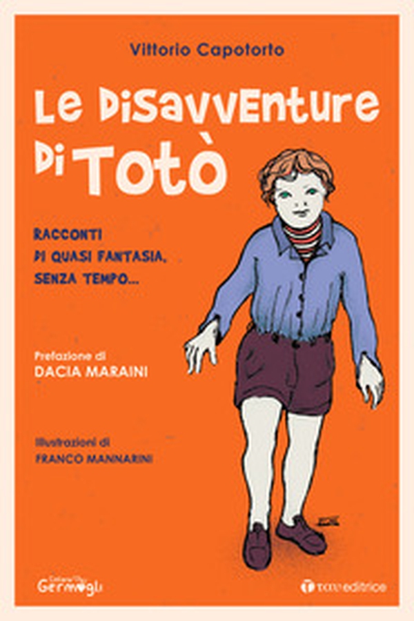 Le disavventure di Totò. Racconti di quasi fantasia, senza tempo... - Librerie.coop Le disavventure di Totò. Racconti di quasi fantasia, senza tempo... - Librerie.coop