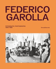 Federico Garolla. Fotografie-Photographs 1948-1968. Ediz. italiana e inglese - Librerie.coop