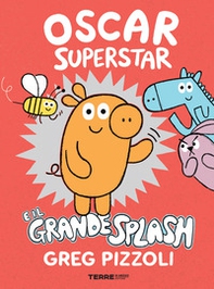 Oscar Superstar e il grande splash - Librerie.coop Oscar Superstar e il grande splash - Librerie.coop