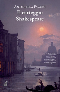 Il carteggio Shakespeare. Venezia: un delitto, un'indagine, una scoperta - Librerie.coop