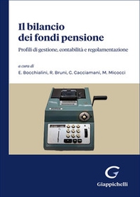 Il bilancio dei fondi pensione. Profili di gestione, contabilità e regolamentazione - Librerie.coop
