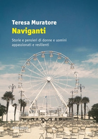 Naviganti. Storie e pensieri di donne e uomini appassionati e resilienti - Librerie.coop Naviganti. Storie e pensieri di donne e uomini appassionati e resilienti - Librerie.coop