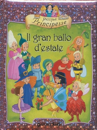 Piccole Principesse. Il gran ballo d'estate - Librerie.coop Piccole Principesse. Il gran ballo d'estate - Librerie.coop