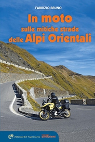 In moto sulle mitiche strade delle Alpi orientali - Librerie.coop