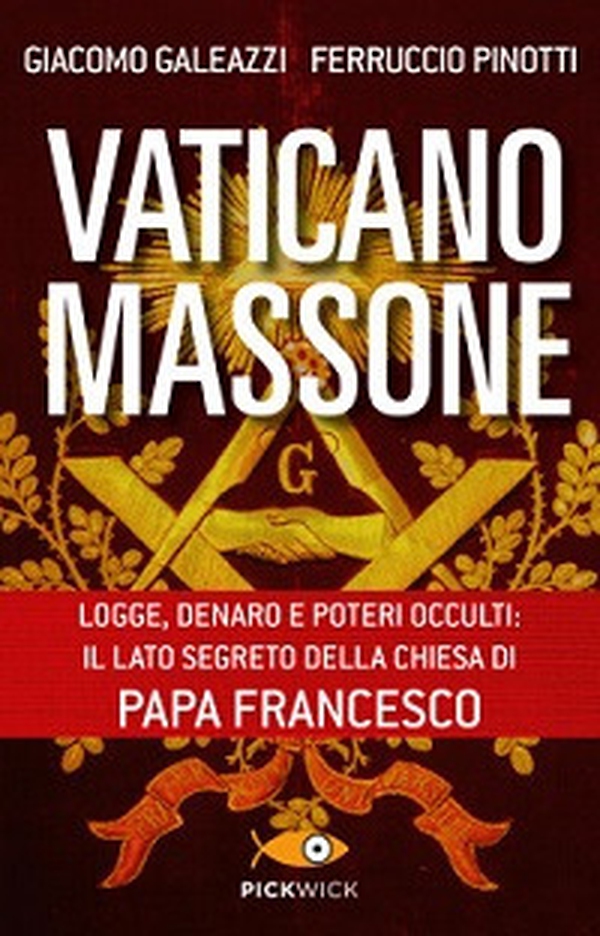 Vaticano massone. Logge, denaro e poteri occulti: il lato segreto della Chiesa di papa Francesco - Librerie.coop Vaticano massone. Logge, denaro e poteri occulti: il lato segreto della Chiesa di papa Francesco - Librerie.coop