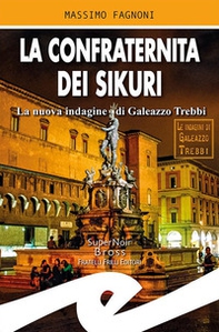 La confraternita dei Sikuri. La nuova indagine di Galeazzo Trebbi - Librerie.coop La confraternita dei Sikuri. La nuova indagine di Galeazzo Trebbi - Librerie.coop
