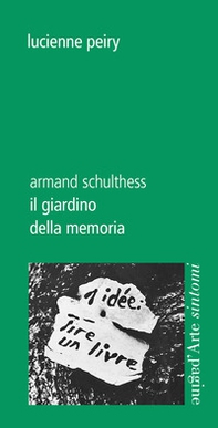 Il giardino della memoria. Armand Schulthess - Librerie.coop