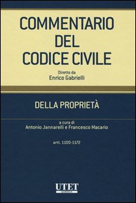 Commentario del codice civile. Della proprietà. Artt. 1100-1172 - Librerie.coop Commentario del codice civile. Della proprietà. Artt. 1100-1172 - Librerie.coop