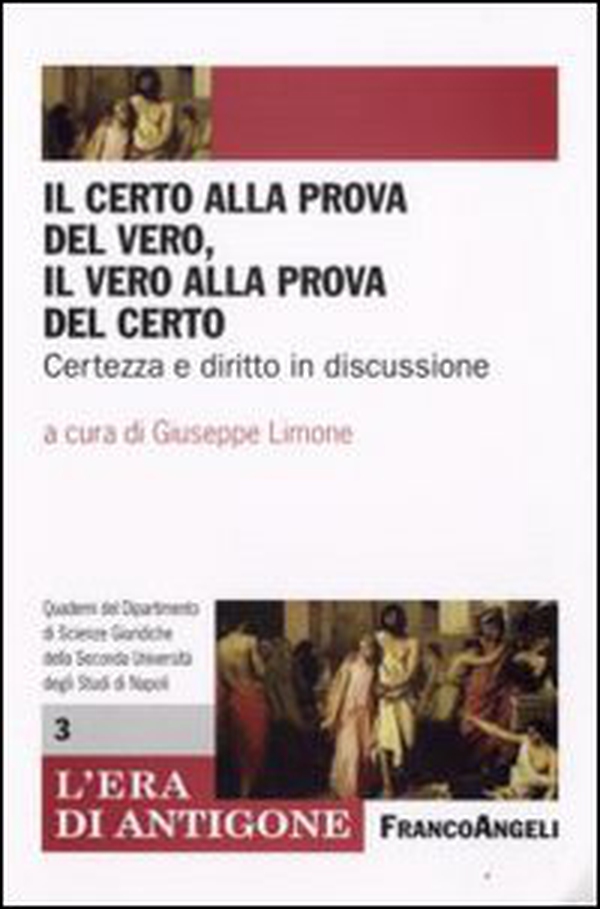 Il certo alla prova del vero, il vero alla prova del certo. Certezza e diritto in discussione - Librerie.coop Il certo alla prova del vero, il vero alla prova del certo. Certezza e diritto in discussione - Librerie.coop