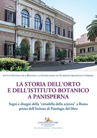 La storia dell'orto e dell'istituto botanico a Panisperna. Segni e disegni della «cittadella della scienza» a Roma prima dell'Istituto di patologia del libro - Librerie.coop La storia dell'orto e dell'istituto botanico a Panisperna. Segni e disegni della «cittadella della scienza» a Roma prima dell'Istituto di patologia del libro - Librerie.coop