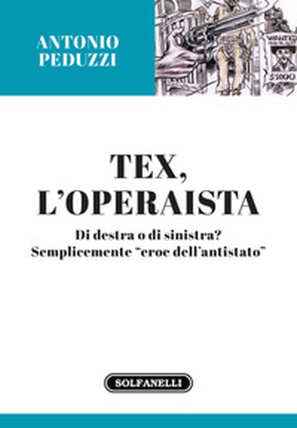 Tex l'operaista. Di destra o di sinistra? - Librerie.coop Tex l'operaista. Di destra o di sinistra? - Librerie.coop