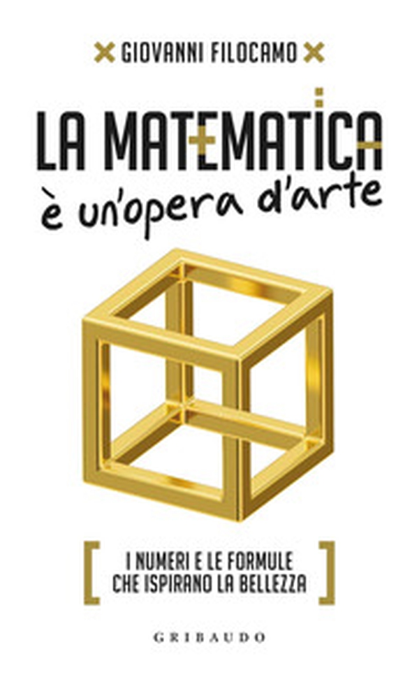 La matematica è un'opera d'arte. I numeri e le formule che ispirano la bellezza - Librerie.coop La matematica è un'opera d'arte. I numeri e le formule che ispirano la bellezza - Librerie.coop