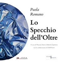 Lo specchio dell'oltre. Paola Romano. Ediz. italiana e inglese - Librerie.coop