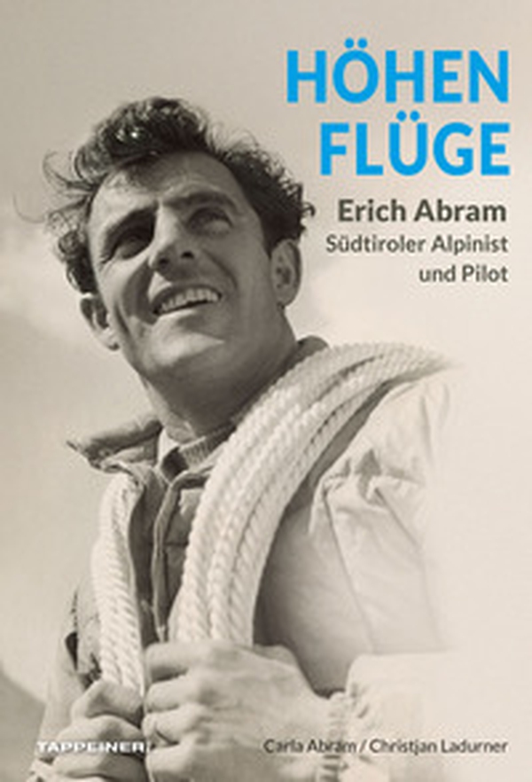 Höhenflüge Erich Abram. Südtiroler alpinist und pilot - Librerie.coop
