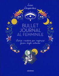 Bullet journal al femminile. Diario creativo per ragazze fuori dagli schemi - Librerie.coop