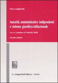 Autorità amministrative indipendenti e sistema giuridico-istituzionale - Librerie.coop
