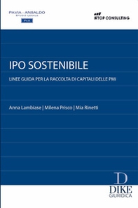 Ipo sostenibile. Linee guida per la raccolta di capitali delle PMI - Librerie.coop