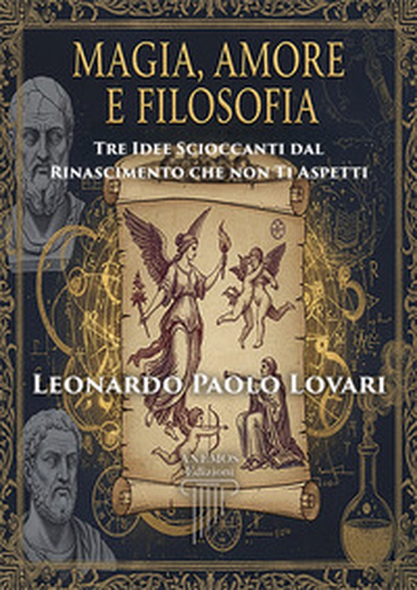 Magia, amore e filosofia: tre idee scioccanti dal Rinascimento che non ti aspetti - Librerie.coop