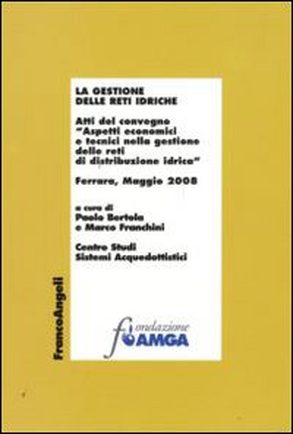 La gestione delle reti idriche. Atti del Convegno (Ferrara, Maggio 2008) - Librerie.coop La gestione delle reti idriche. Atti del Convegno (Ferrara, Maggio 2008) - Librerie.coop