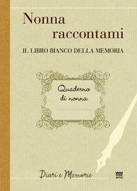 Nonna raccontami. Il libro bianco della memoria - Librerie.coop