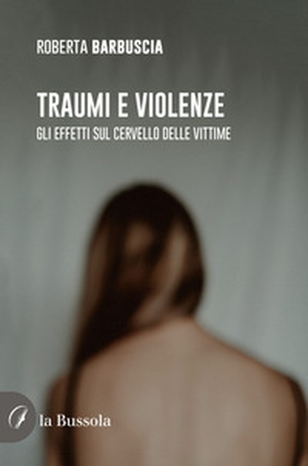 Traumi e violenze. Gli effetti sul cervello delle vittime - Librerie.coop Traumi e violenze. Gli effetti sul cervello delle vittime - Librerie.coop