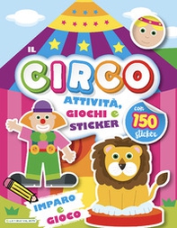 Il circo. Imparo e gioco. Con adesivi - Librerie.coop