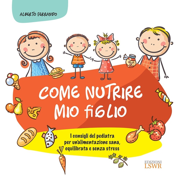 Come nutrire mio figlio - Librerie.coop Come nutrire mio figlio - Librerie.coop