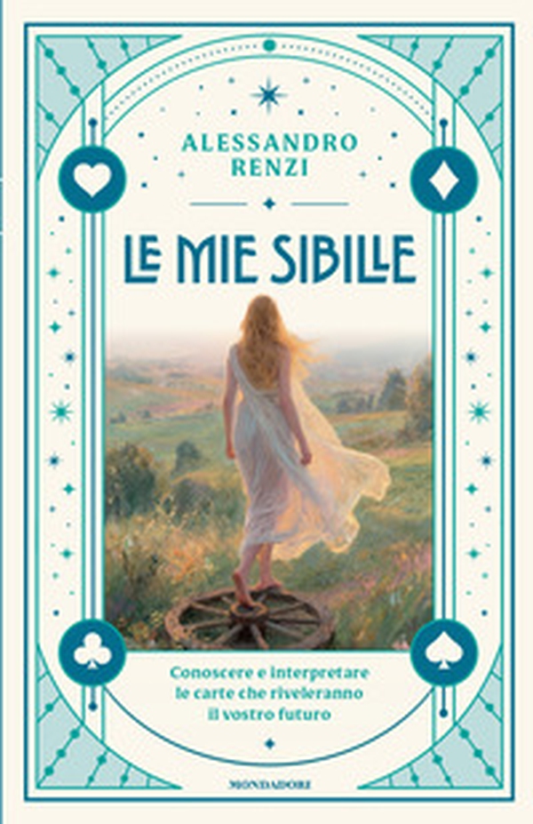 Le mie sibille. Conoscere e interpretare le carte che riveleranno il vostro futuro - Librerie.coop