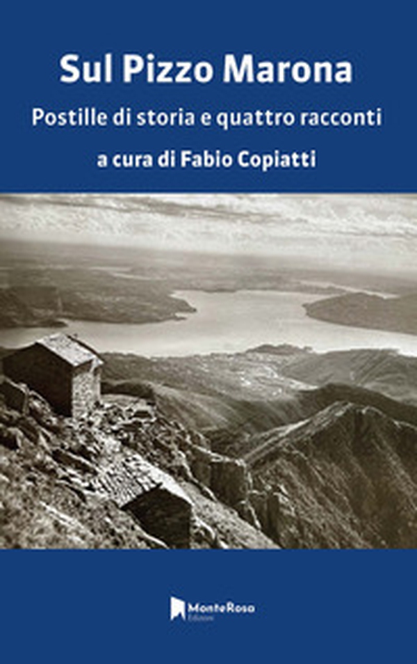 Sul Pizzo Marona. Postille di storia e quattro racconti - Librerie.coop Sul Pizzo Marona. Postille di storia e quattro racconti - Librerie.coop