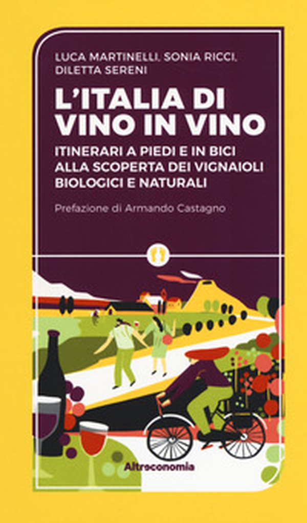 L'Iitalia di vino in vino. Itinerari a piedi e in bici alla scoperta dei vignaioli biologici e naturali - Librerie.coop L'Iitalia di vino in vino. Itinerari a piedi e in bici alla scoperta dei vignaioli biologici e naturali - Librerie.coop
