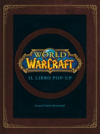 World of Warcraf. Il libro pop-up - Librerie.coop