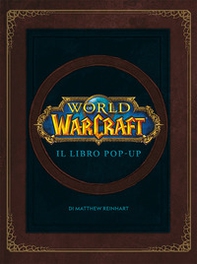 World of Warcraf. Il libro pop-up - Librerie.coop World of Warcraf. Il libro pop-up - Librerie.coop