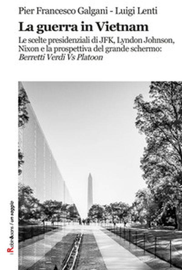 La guerra in Vietnam. Le scelte presidenziali di JFK, Lyndon Johnson, Nixon e la prospettiva del grande schermo: «Berretti Verdi vs Platoon» - Librerie.coop La guerra in Vietnam. Le scelte presidenziali di JFK, Lyndon Johnson, Nixon e la prospettiva del grande schermo: «Berretti Verdi vs Platoon» - Librerie.coop