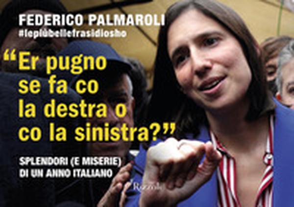 Er pugno se fa co la destra o co la sinistra? Splendori (e miserie) di un anno italiano - Librerie.coop Er pugno se fa co la destra o co la sinistra? Splendori (e miserie) di un anno italiano - Librerie.coop