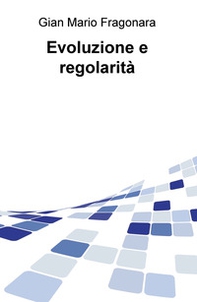 Evoluzione e regolarità - Librerie.coop Evoluzione e regolarità - Librerie.coop